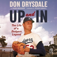 Don Drysdale: Up and In: The Life of a Dodgers Legend B0DV39DT8R Book Cover
