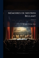 Mémoires De Mistriss Bellamy: Actrice Du Théâtre De Covent-Garden, Avec Une Notice Sur Sa Vie Par M. Thiers, Volume 2 1172609411 Book Cover