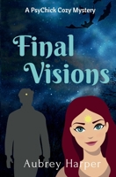 Final Visions (A PsyChick Cozy Mystery) B0H9RY9DY8 Book Cover