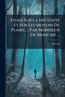 Essais Sur La Necessite Et Sur Les Moyens De Plaire (1738) 1148342621 Book Cover