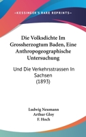 Die Volksdichte Im Grossherzogtum Baden, Eine Anthropogeographische Untersuchung: Und Die Verkehrsstrassen In Sachsen (1893) 1168480930 Book Cover