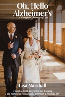 Oh, Hello Alzheimer's: A Caregiver's Journey of Love B0FRHTWH3W Book Cover