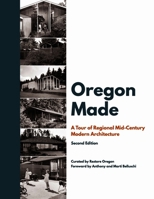 Oregon Made: A Tour of Regional Mid-Century Modern Architecture, Second Edition B0C4GDKLF2 Book Cover