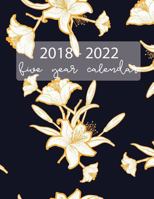 2018 - 2022 Five Year Calendar: Five Year Planner, Monthly Schedule Organizer, Flower and Black, Calendar June 2018 - December 2022, Academic Monthly & Yearly Agenda 1719019630 Book Cover