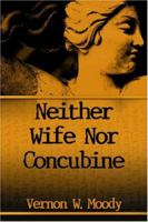 Neither Wife Nor Concubine 1413734251 Book Cover