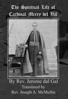 The Spiritual Life of Cardinal Merry del Val 1953746373 Book Cover