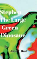 Stephen The Large Green Dinosaur. 1388184311 Book Cover