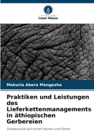 Praktiken und Leistungen des Lieferkettenmanagements in äthiopischen Gerbereien (German Edition) 6208036933 Book Cover