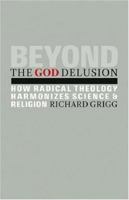 Beyond the God Delusion: How Radical Theology Harmonizes Science and Religion 0800662725 Book Cover