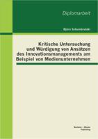 Kritische Untersuchung und W�rdigung von Ans�tzen des Innovationsmanagements am Beispiel von Medienunternehmen 3863414810 Book Cover