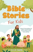 Bible Stories For Kids: A Collection Of Captivating Religious Tales for Children to Teach Christian Moral Values, Jesus's Miracles, and Faith to Grow in God's Name. (Fantasy Bedtime Stories for Kids) 9925380057 Book Cover