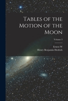 Tables of the Motion of the Moon; Volume 3 1018558209 Book Cover