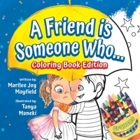 A Friend is Someone Who: Coloring Book Edition 1956462465 Book Cover