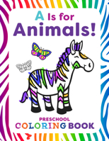 A is for Animals!: Preschool Coloring Book 1641527862 Book Cover