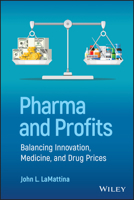 Pharma and Profits: Balancing Innovation, Medicine, and Drug Prices 1119881331 Book Cover