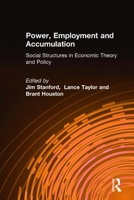 Power, Employment, and Accumulation: Social Structures in Economic Theory and Policy 0765606313 Book Cover