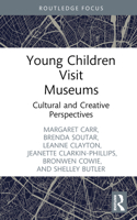 Young Children Visit Museums: Cultural and Creative Perspectives 1032322527 Book Cover