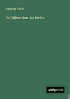 De l'aliénation des forêts (French Edition) 3388672970 Book Cover