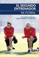 El Segundo Entrenador de F�tbol: DOS �mbitos Diferentes: F�tbol Profesional y F�tbol Base 8499936156 Book Cover