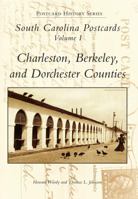South Carolina Postcards, Volume 1: Charleston, Berkeley, and Dorchester Counties 0738582336 Book Cover
