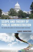 Scope and Theory of Public Administration: The Shaping Influences of Interdisciplinary Discourse 1498506690 Book Cover