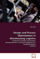 Design and Process Optimization in Warehousing Logistics: Comparison of theory and practice, demonstrated on a warehouse operation of a top global logistics company 3639349180 Book Cover
