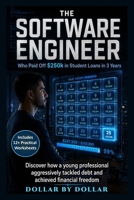 The Software Engineer Who Paid Off $250k in Student Loans in 3 Years: Discover how a young professional aggressively tackled debt and achieved ... stories of people Escaping the rat race) B0GC6VB6XB Book Cover
