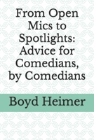 From Open Mics to Spotlights: Advice for Comedians, by Comedians B0CN5XTLYG Book Cover