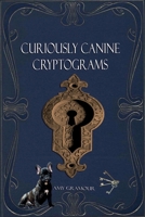 Curiously Canine Cryptograms B0BFWM9D8X Book Cover