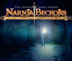 Narnia Beckons: C. S. Lewis's the Lion, the Witch, And the Wardrobe And Beyond 0805440429 Book Cover