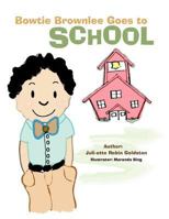 Bowtie Brownlee Goes to School 1468594567 Book Cover