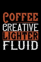Coffee Creative Lighter Fluid: Best notebook journal for multiple purpose like writing notes, plans and ideas. Best journal for women, men, girls and boys for daily usage 1676731717 Book Cover