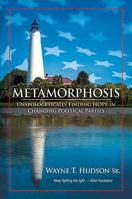 Metamorphosis: Unapologetically Finding Hope in Changing Political Parties 1616381442 Book Cover