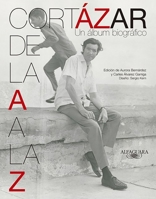 Cortázar de la A a la Z : un álbum biográfico 6071130360 Book Cover