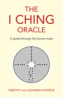 The I Ching Oracle: A Guide Through the Human Maze 1789047048 Book Cover