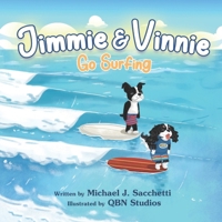 Jimmie & Vinnie Go Surfing: Two Mischievous Dogs Go On A Surfing Adventure 1962725472 Book Cover