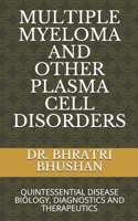 Multiple Myeloma and Other Plasma Cell Disorders : Quintessential Disease Biology, Diagnostics and Therapeutics 109969342X Book Cover