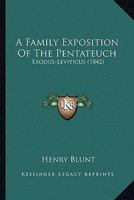 A Family Exposition of the Pentateuch 1166459780 Book Cover