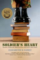Soldier's Heart: Reading Literature Through Peace and War at West Point 0312427824 Book Cover