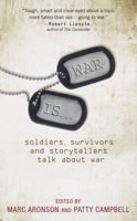 War Is...: Soldiers, Survivors, and Storytellers Talk About War 0763642312 Book Cover