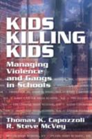 Kids Killing Kids: Managing Violence and Gangs in Schools 157444283X Book Cover