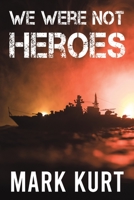 We Were Not Heroes 1035801434 Book Cover