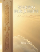 WARING FOR JOSEPH: A Personal Journey With God B0GH846Q8T Book Cover
