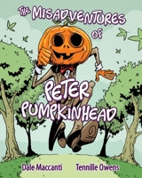 The Misadventures of Peter Pumpkinhead 0992346517 Book Cover