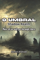 O Umbral ( Shadow Realm ): Most of us will go through there B0DXPJXSC5 Book Cover