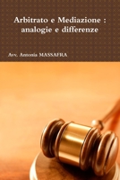 Arbitrato e Mediazione: analogie e differenze 1471669793 Book Cover