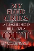My Blood Cries Out an Endangered Species the Blackman 1530976634 Book Cover