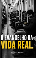 O EVANGELHO DA VIDA REAL: Os princípios do Evangelho nas 05 principais áreas da vida (Portuguese Edition) B0HD88S2SK Book Cover