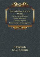 Plutarch über Isis und Osiris Nach neuverglichenen Handschriften mit Übersetzung und Erläuterungen herausgegeben 5519072531 Book Cover