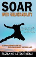 Soar with Vulnerability - Eleven Insights to the Full Enjoyment of Your Life 0985953888 Book Cover